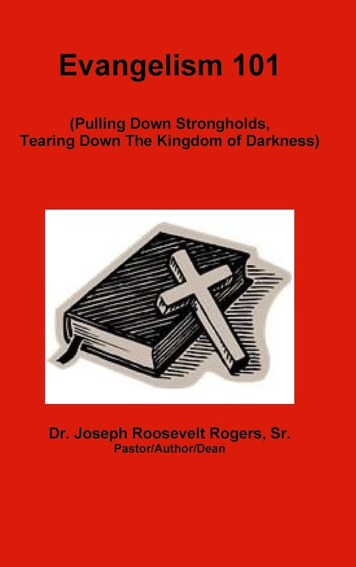 Couverture_Evangelism 101 (Pulling Down Strongholds, Tearing Down The Kingdom of Darkness)