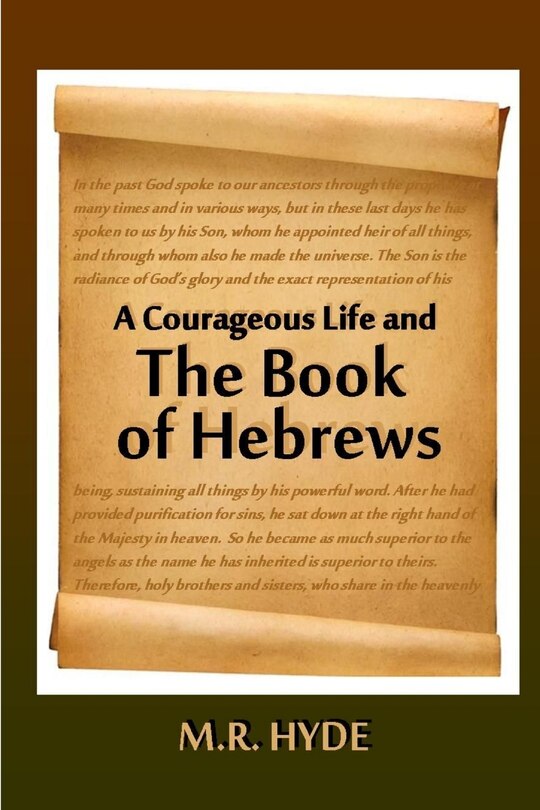 Front cover_A Courageous Life and the Book of Hebrews