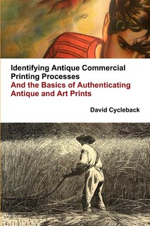 Couverture_Identifying Antique Commercial Printing Processes, And the Basics of Authenticating Antique and Art Prints