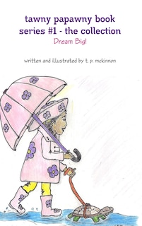 Front cover_Tawny Papawny Book Series #1 - The Collection - Dream Big!