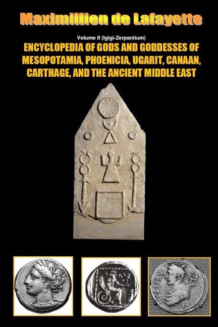 Front cover_Encyclopedia of Gods and Goddesses of Mesopotamia Phoenicia, Ugarit, Canaan, Carthage, and the Ancient Middle East. V.II