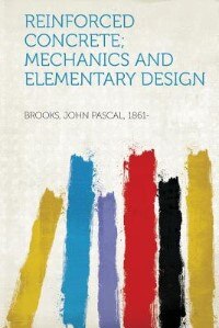 Reinforced Concrete; Mechanics And Elementary Design