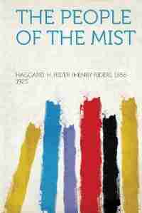 The People Of The Mist de Haggard H. Rider (henry Ride 1856-1925