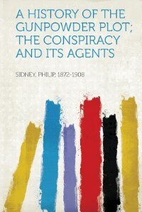 A History Of The Gunpowder Plot; The Conspiracy And Its Agents