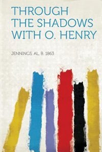 Through The Shadows With O. Henry