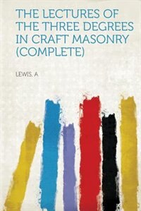 Couverture_The Lectures Of The Three Degrees In Craft Masonry (complete)