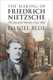 Front cover_The Making of Friedrich Nietzsche