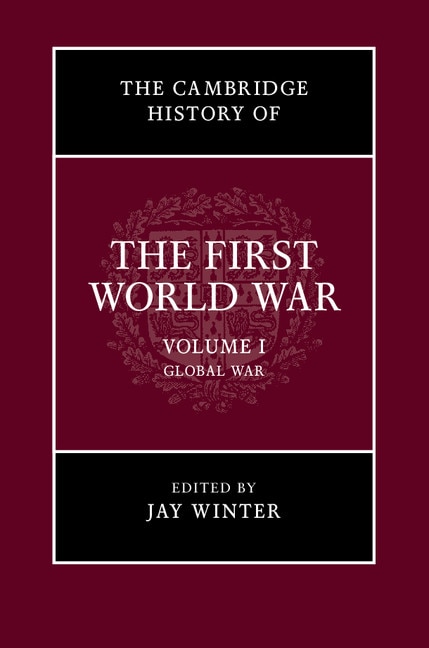 Couverture_The Cambridge History Of The First World War: Volume 1, Global War