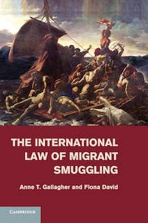 Front cover_The International Law Of Migrant Smuggling