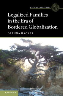 Front cover_Legalized Families In The Era Of Bordered Globalization