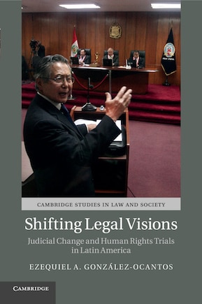 Shifting Legal Visions: Judicial Change And Human Rights Trials In Latin America