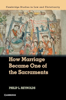 Front cover_How Marriage Became One Of The Sacraments