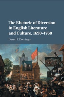 Front cover_The Rhetoric of Diversion in English Literature and Culture, 1690–1760