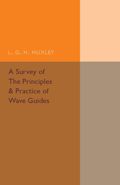 Front cover_A Survey Of The Principles And Practice Of Wave Guides