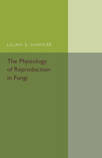 Couverture_The Physiology Of Reproduction In Fungi