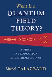 Front cover_What Is a Quantum Field Theory?