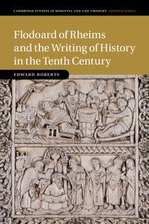 Front cover_Flodoard Of Rheims And The Writing Of History In The Tenth Century