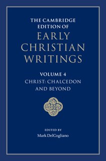 Couverture_The Cambridge Edition Of Early Christian Writings: Volume 4, Christ: Chalcedon And Beyond