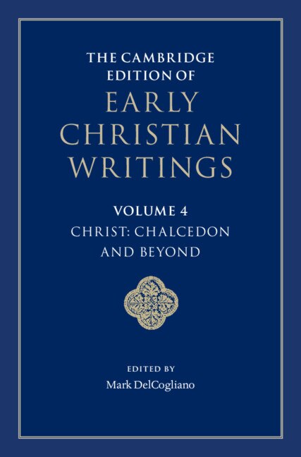 Couverture_The Cambridge Edition Of Early Christian Writings: Volume 4, Christ: Chalcedon And Beyond