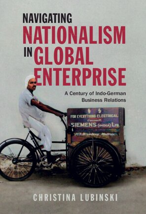 Navigating Nationalism in Global Enterprise: A Century of Indo-German Business Relations