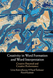 Creativity In Word Formation And Word Interpretation: Creative Potential And Creative Performance