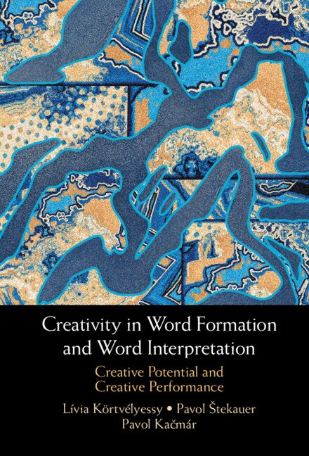Front cover_Creativity In Word Formation And Word Interpretation