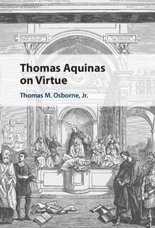 Front cover_Thomas Aquinas On Virtue