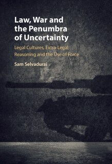 Front cover_Law, War And The Penumbra Of Uncertainty