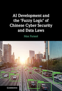 Front cover_AI Development and the &lsquo;Fuzzy Logic' of Chinese Cyber Security and Data Laws