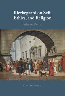 Front cover_Kierkegaard On Self, Ethics, And Religion