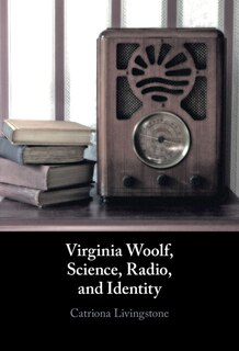 Front cover_Virginia Woolf, Science, Radio, And Identity