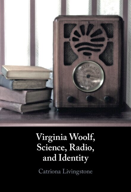Front cover_Virginia Woolf, Science, Radio, And Identity