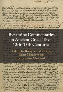 Front cover_Byzantine Commentaries on Ancient Greek Texts, 12th–15th Centuries