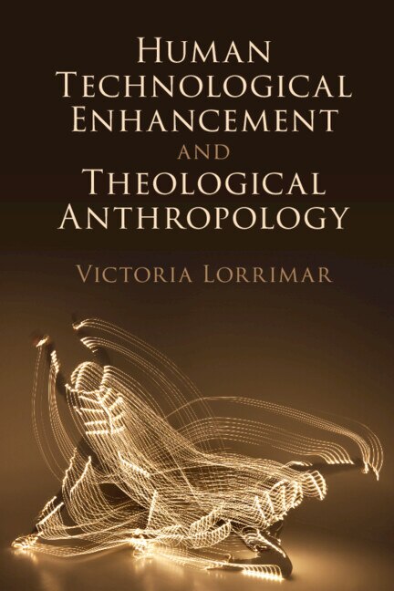 Front cover_Human Technological Enhancement And Theological Anthropology