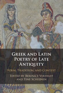 Front cover_Greek And Latin Poetry Of Late Antiquity