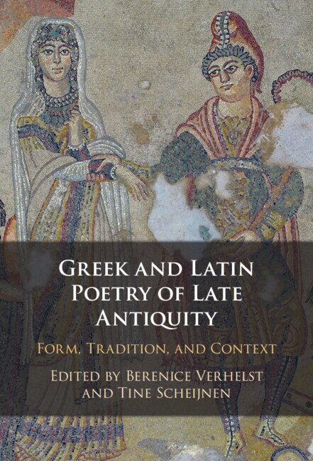 Front cover_Greek And Latin Poetry Of Late Antiquity