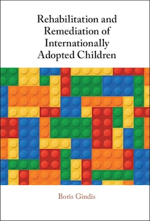 Front cover_Rehabilitation And Remediation Of Internationally Adopted Children