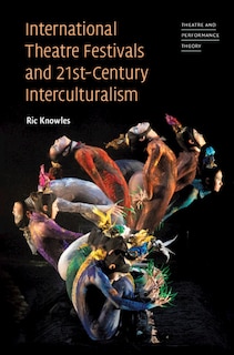 Couverture_International Theatre Festivals And Twenty-first-century Interculturalism