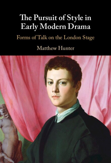 Front cover_The Pursuit of Style in Early Modern Drama