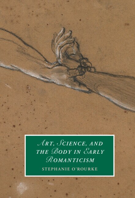 Front cover_Art, Science, And The Body In Early Romanticism