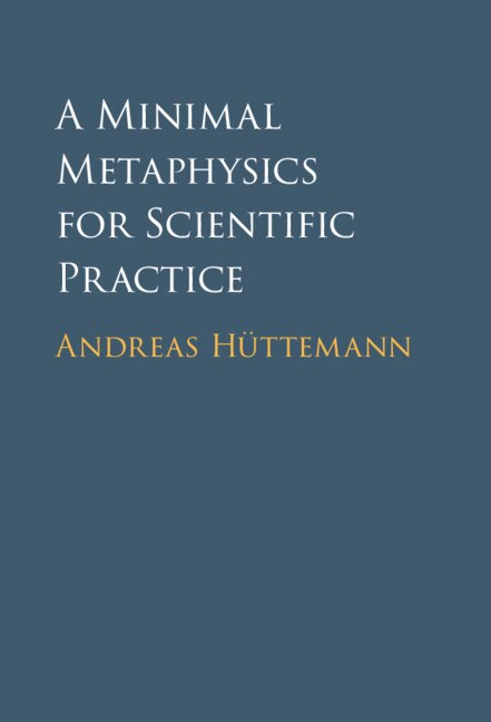 Front cover_A Minimal Metaphysics For Scientific Practice