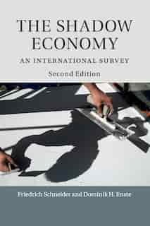 The Shadow Economy: An International Survey by Friedrich Schneider