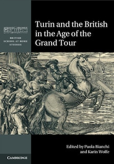 Front cover_Turin And The British In The Age Of The Grand Tour