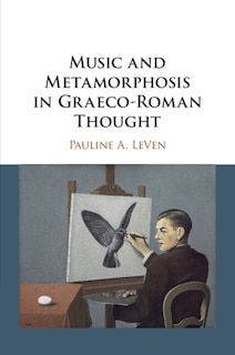 Front cover_Music And Metamorphosis In Graeco-roman Thought