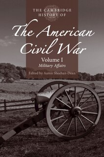 Couverture_The Cambridge History of the American Civil War: Volume 1, Military Affairs