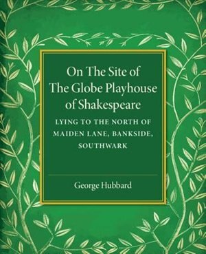 Front cover_On The Site Of The Globe Playhouse Of Shakespeare