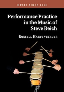 Front cover_Performance Practice In The Music Of Steve Reich