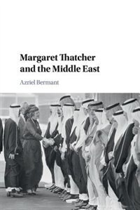 Front cover_Margaret Thatcher And The Middle East