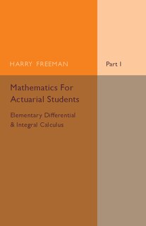 Couverture_Mathematics For Actuarial Students, Part 1, Elementary Differential And Integral Calculus