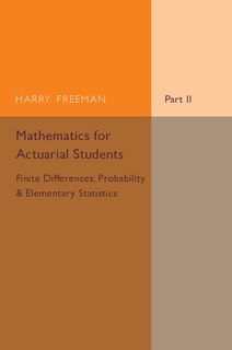 Couverture_Mathematics For Actuarial Students, Part 2, Finite Differences, Probability And Elementary Statistics